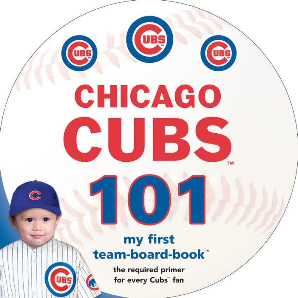 Chicago Cubs 101: My First Team Board Book