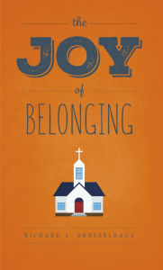 Title: The Joy of Belonging, Author: Richard Dresselhaus