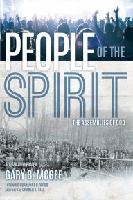 Title: People of the Spirit: The Assemblies of God, Author: Gary B. McGee