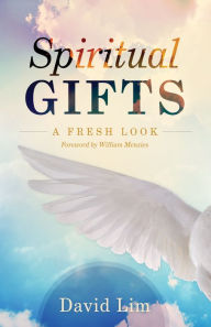 Title: Spiritual Gifts: A Fresh Look, Author: David Lim