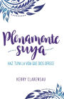 Plenamente suya: Haz tuya la vida que Dios ofrece