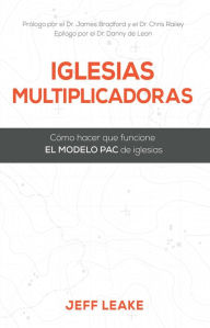 Title: Iglesias Multiplicadoras: Cómo hacer que funcione EL MODELO PAC de iglesias, Author: Jeff Leake