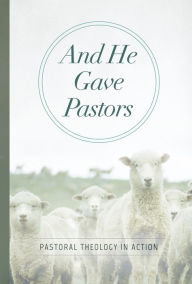 Title: And He Gave Pastors: Pastoral Theology in Action, Author: Thomas F. Zimmerman