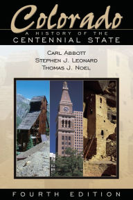 Title: Colorado: A History of the Centennial State, Fourth Edition, Author: Carl Abbott