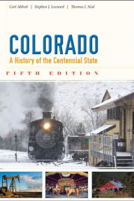 Title: Colorado: A History of the Centennial State, Fifth Edition / Edition 5, Author: Carl Abbott