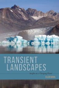 Title: Transient Landscapes: Insights on a Changing Planet, Author: Ellen E. Wohl