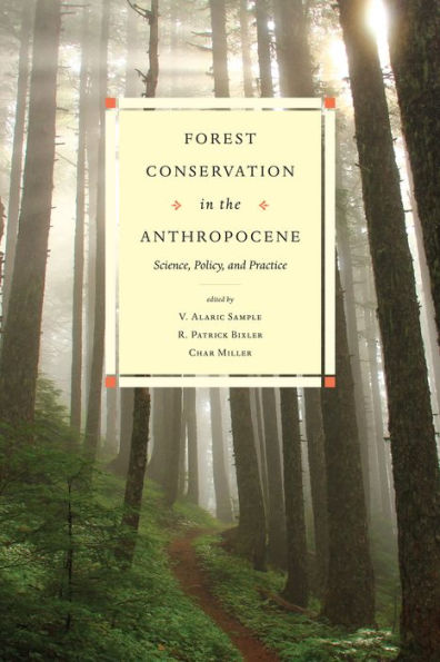 Forest Conservation in the Anthropocene: Science, Policy, and Practice