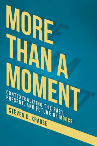 Title: More than a Moment: Contextualizing the Past, Present, and Future, Author: Steven D. Krause
