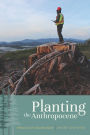 Planting the Anthropocene: Rhetorics of Natureculture