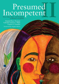 Title: Presumed Incompetent II: Race, Class, Power, and Resistance of Women in Academia, Author: Yolanda Flores Niemann