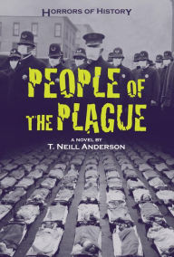 Title: People of the Plague: Philadelphia Flu Epidemic 1918 (Horrors of History Series), Author: T. Neill Anderson