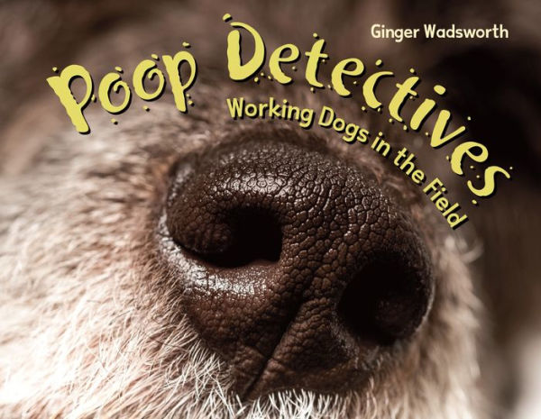 Poop Detectives: Working Dogs in the Field