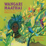 Wangari Maathai: The Woman Who Planted Millions of Trees