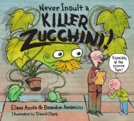 Title: Never Insult a Killer Zucchini, Author: Elana Azose