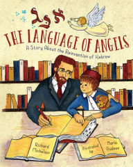 Title: The Language of Angels: A Story About the Reinvention of Hebrew, Author: Richard Michelson