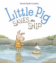 Title: Little Pig Saves the Ship, Author: David Hyde Costello