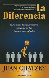La Diferencia: Como Usted Puede Prosperar, Inclusive en los Tiempos Dificiles = The Difference