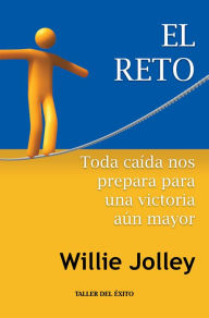 Title: El Reto: Toda caída nos prepara para una victoria aún mayor, Author: Willie Jolley