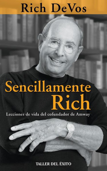 Sencillamente Rich: Lecciones de vida del cofundador de Amway