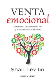 Title: La venta emocional: Cómo crear una conexión real y humana con sus clientes, Author: Shari Levitin