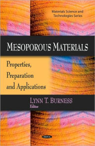 Title: Mesoporous Materials: Properties, Preparation and Applications, Author: Lynn T. Burness