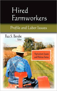 Title: Hired Farmworkers: Profile and Labor Issues, Author: Rea S. Berube