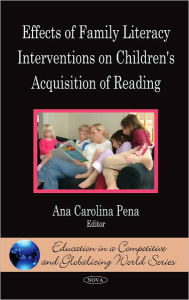 Title: Effects of Family Literacy Interventions on Children's Acquisition of Reading, Author: Ana Carolina Pena