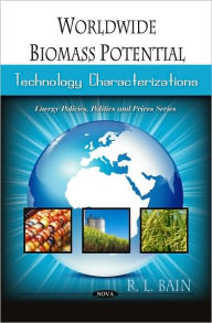 Title: Worldwide Biomass Potential: Technology Characterizations, Author: R.L. Bain
