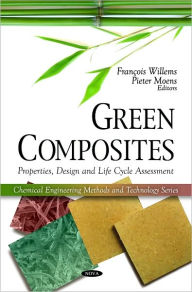 Title: Green Composites: Properties, Design and Life Cycle Assessment, Author: Francois Willems