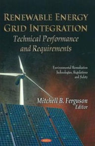 Title: Renewable Energy Grid Integration: Technical Performance and Requirements, Author: Mitchell B. Ferguson