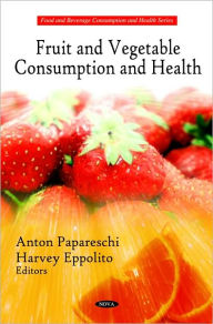 Title: Fruit and Vegetable Consumption and Health, Author: Anton Papareschi