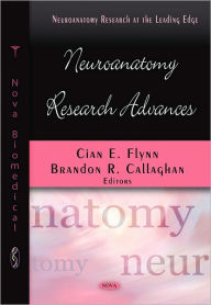 Title: Neuroanatomy Research Advances, Author: Cian E. Flynn