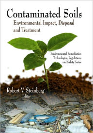 Title: Contaminated Soils: Environmental Impact, Disposal and Treatment, Author: Robert V. Steinberg