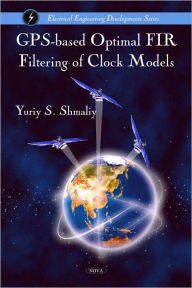 Title: GPS-based Optimal FIR Filtering of Clock Models, Author: Yuriy Shmaliy