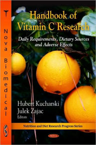 Title: Handbook of Vitamin C Research: Daily Requirements, Dietary Sources and Adverse Effects, Author: Hubert Kucharski