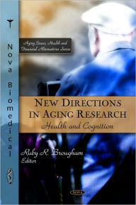 Title: New Directions in Aging Research: Health and Cognition, Author: Ruby R. Brougham