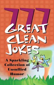 Title: 777 Great Clean Jokes, Author: Barbour Publishing