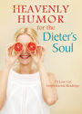 Heavenly Humor for the Dieter's Soul: 75 Low-Cal Inspirational Readings