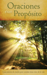 Title: Oraciones con Propósito: Guía práctica de oración para 21áreas clave de la vida, Author: Barbour Books