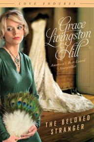 Title: The Beloved Stranger, Author: Grace Livingston Hill
