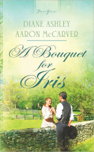 Title: A Bouquet for Iris, Author: Diane T. Ashley