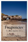 Frequencies: A Journey Beyond the Illusion of the Singular Self