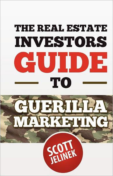 The Real Estate Investors Guide To Guerrilla Marketing By Scott Jelinek Paperback Barnes Noble