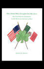 The Irish Who Fought for Mexico: The San Patricio Battalion in the Mexican-American War