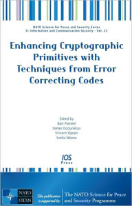Title: Enhancing Cryptographic Primitives with Techniques from Error Correcting Codes: Vol. 23 NATO Science for Peace and Security Series - D: Information and Communication Security, Author: B. Preneel