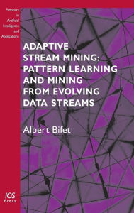 Title: Adaptive Stream Mining: Pattern Learning and Mining from Evolving Data Streams, Author: A Bifet
