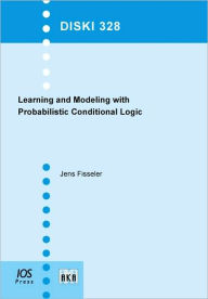 Title: Learning and Modeling with Probabilistic Conditional Logic, Author: J. Fisseler