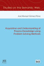 Acquisition and Understanding of Process Knowledge using Problem Solving Methods: Volume 7 Studies on the Semantic Web