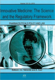 Title: Innovative Medicine: The Science and the Regulatory Framework - Volume 12 (1,2) Pharmaceuticals Policy and Law, Author: J.L. Valverde