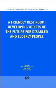 Title: A Friendly Rest Room: Developing Toilets of the Future for Disabled and Elderly People, Author: J.F.M. Molenbroek